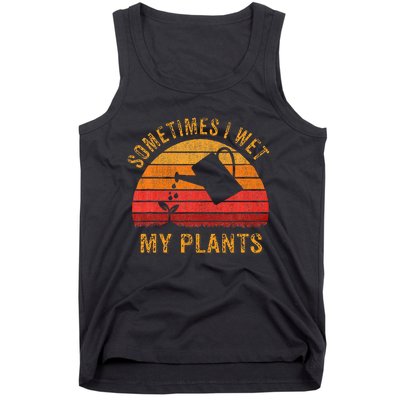 Sometimes I Wet My Plants Garden Lover Tank Top