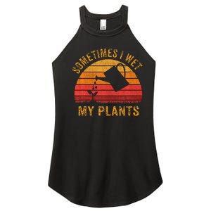 Sometimes I Wet My Plants Garden Lover Women's Perfect Tri Rocker Tank