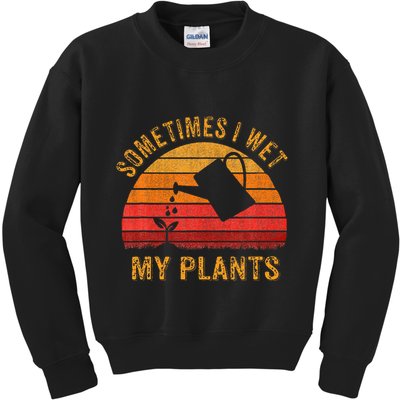 Sometimes I Wet My Plants Garden Lover Kids Sweatshirt