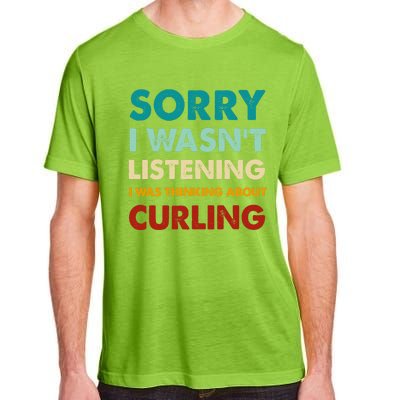 Sorry I WasnT Listening I Was Thinking About Curling Gift Adult ChromaSoft Performance T-Shirt