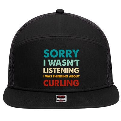 Sorry I WasnT Listening I Was Thinking About Curling Gift 7 Panel Mesh Trucker Snapback Hat