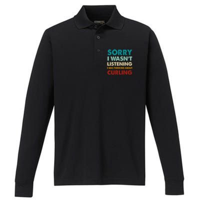 Sorry I WasnT Listening I Was Thinking About Curling Gift Performance Long Sleeve Polo