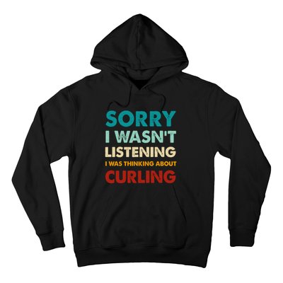 Sorry I WasnT Listening I Was Thinking About Curling Gift Hoodie