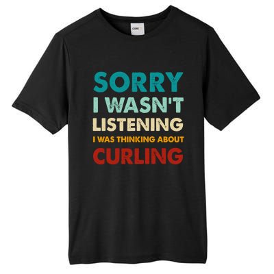 Sorry I WasnT Listening I Was Thinking About Curling Gift Tall Fusion ChromaSoft Performance T-Shirt