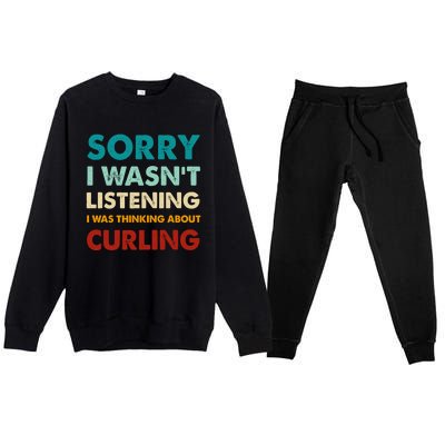 Sorry I WasnT Listening I Was Thinking About Curling Gift Premium Crewneck Sweatsuit Set