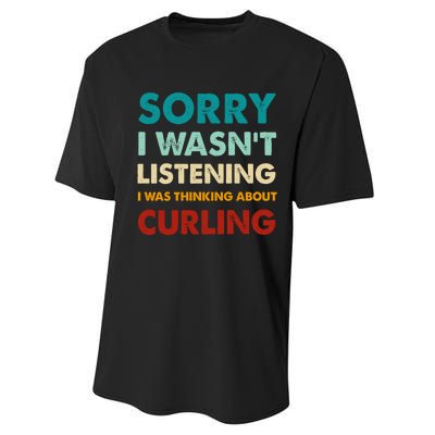 Sorry I WasnT Listening I Was Thinking About Curling Gift Performance Sprint T-Shirt