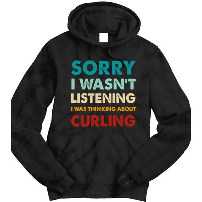 Sorry I WasnT Listening I Was Thinking About Curling Gift Tie Dye Hoodie