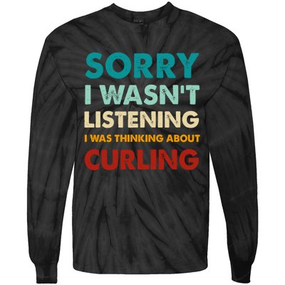 Sorry I WasnT Listening I Was Thinking About Curling Gift Tie-Dye Long Sleeve Shirt