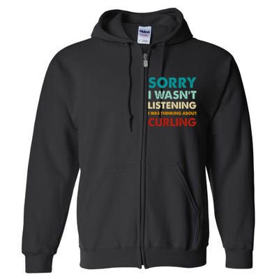 Sorry I WasnT Listening I Was Thinking About Curling Gift Full Zip Hoodie