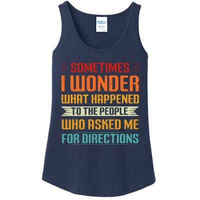 Sometimes I Wonder What Happened To The People Who Asked Me For Directions Ladies Essential Tank