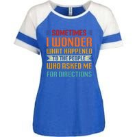 Sometimes I Wonder What Happened To The People Who Asked Me For Directions Enza Ladies Jersey Colorblock Tee