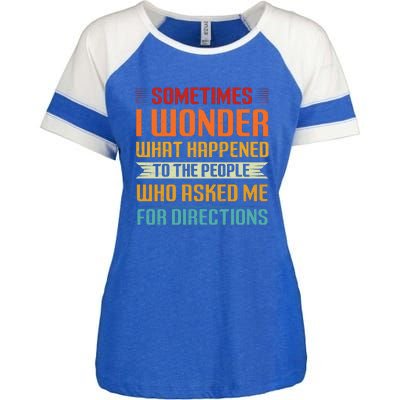 Sometimes I Wonder What Happened To The People Who Asked Me For Directions Enza Ladies Jersey Colorblock Tee