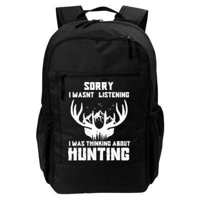 Sorry I Wasnt Listening I Was Thinking About Deer Hunting Gift Backpack