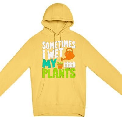 Sometimes I Wet My Plants Premium Pullover Hoodie