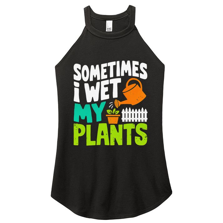 Sometimes I Wet My Plants Women's Perfect Tri Rocker Tank