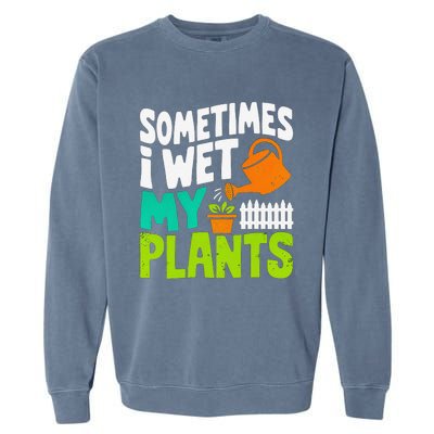 Sometimes I Wet My Plants Garment-Dyed Sweatshirt