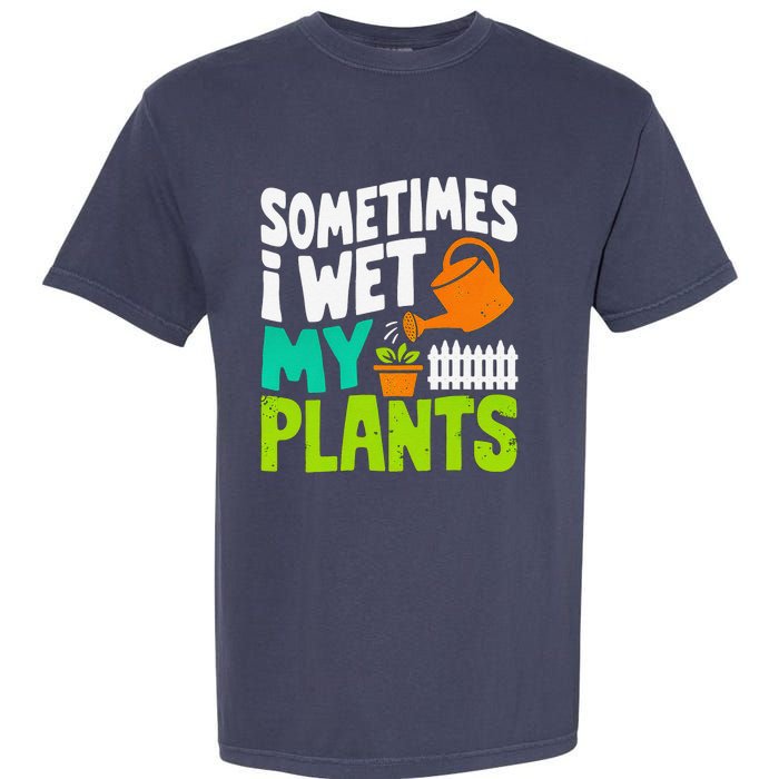 Sometimes I Wet My Plants Garment-Dyed Heavyweight T-Shirt