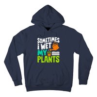 Sometimes I Wet My Plants Hoodie