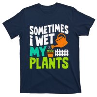 Sometimes I Wet My Plants T-Shirt