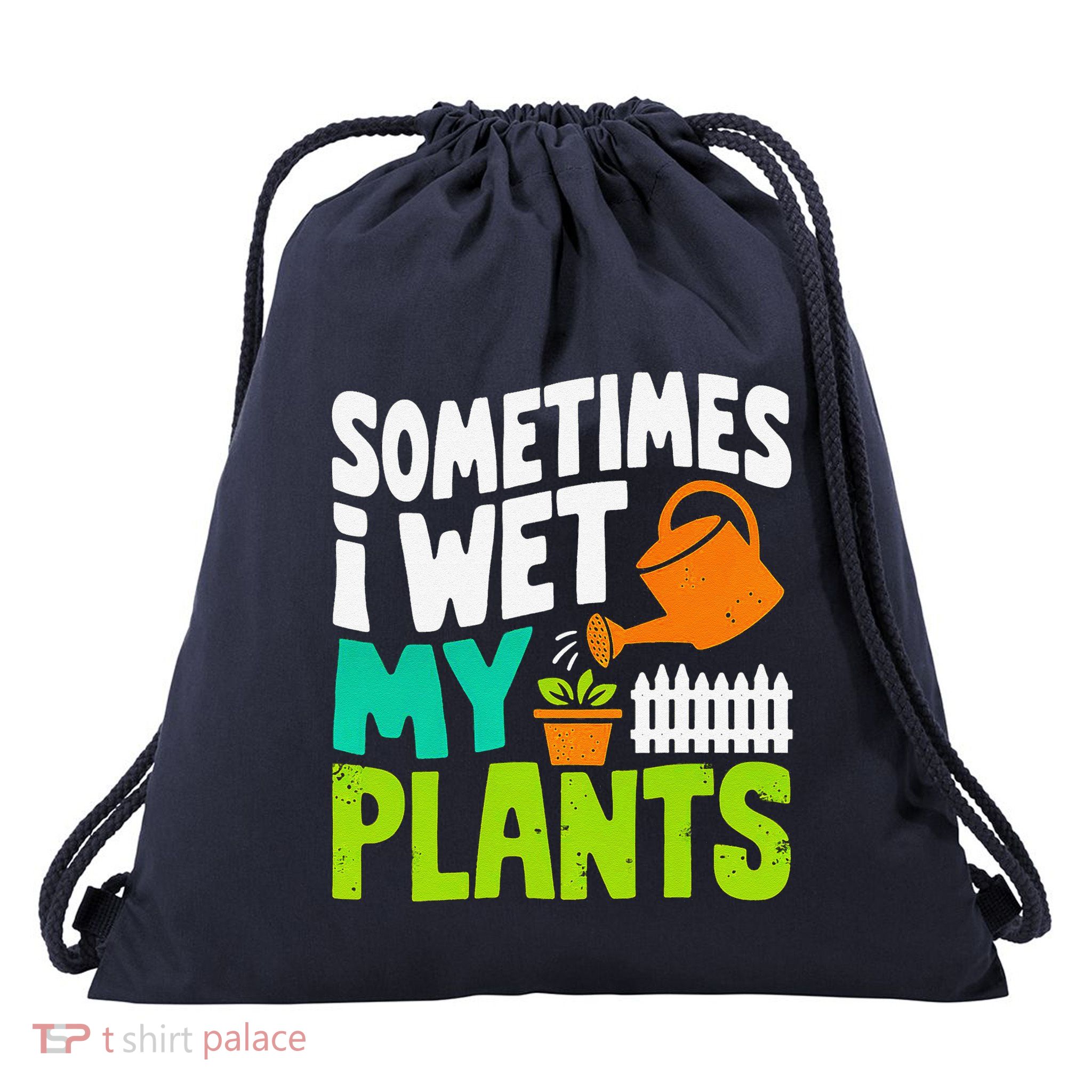 Sometimes I Wet My Plants Drawstring Bag