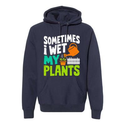 Sometimes I Wet My Plants Premium Hoodie