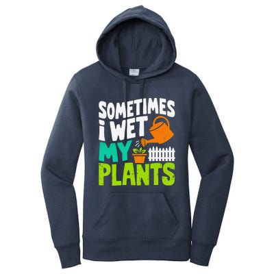 Sometimes I Wet My Plants Women's Pullover Hoodie