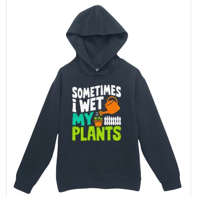 Sometimes I Wet My Plants Urban Pullover Hoodie