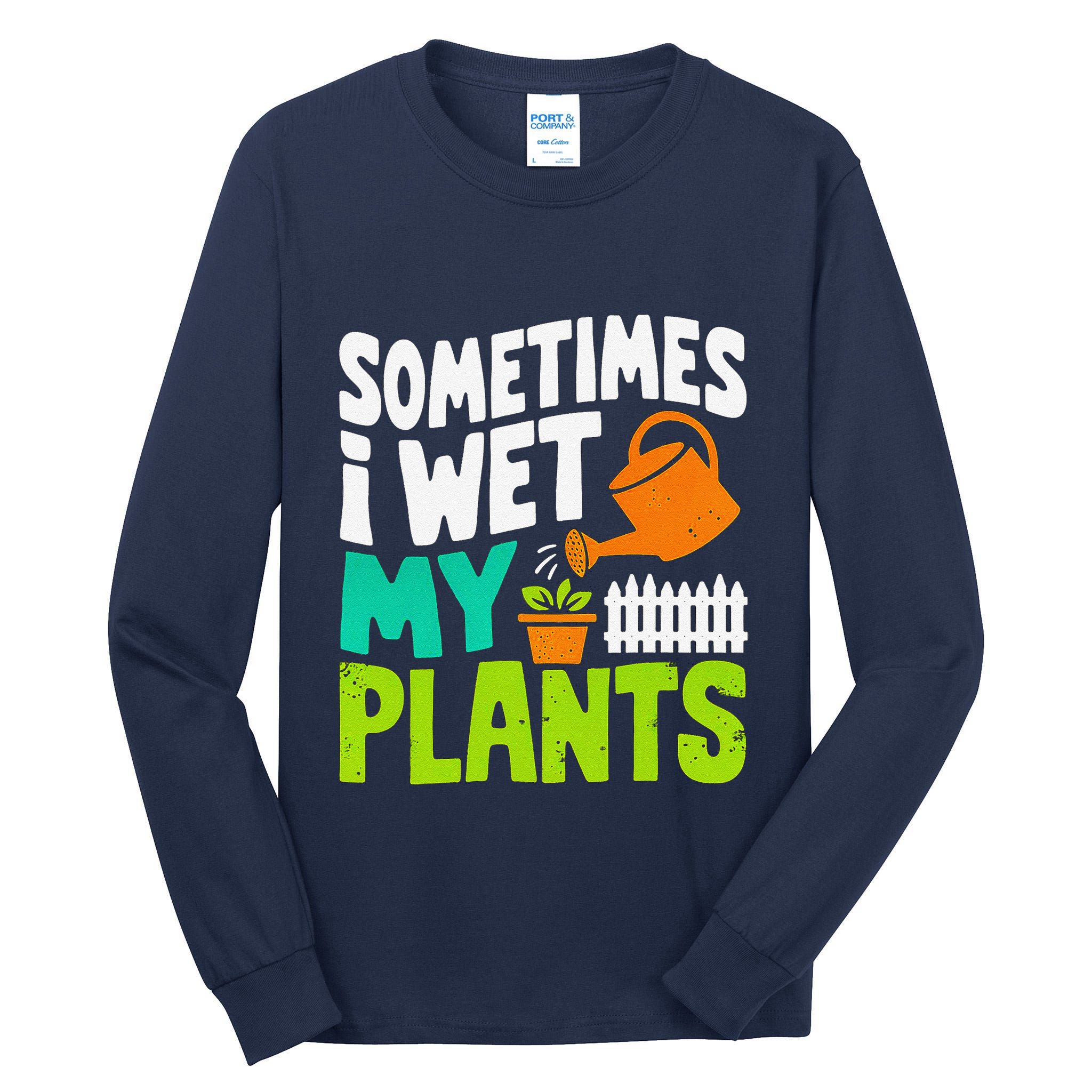 Sometimes I Wet My Plants Tall Long Sleeve T-Shirt