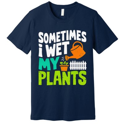 Sometimes I Wet My Plants Premium T-Shirt