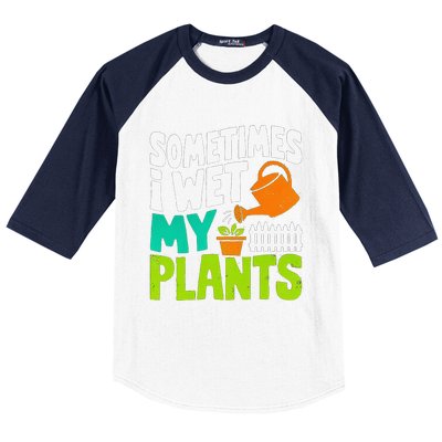 Sometimes I Wet My Plants Baseball Sleeve Shirt