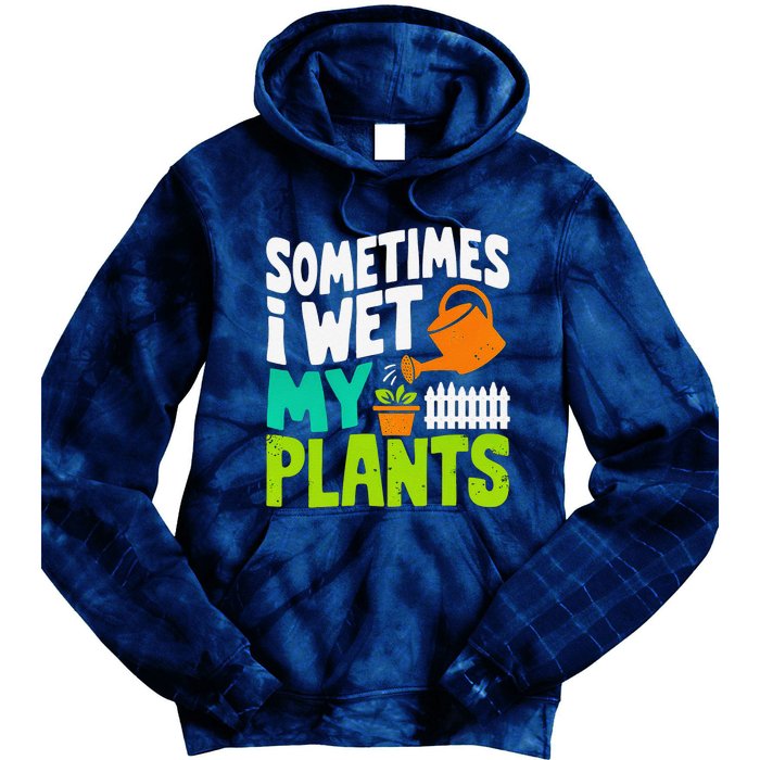 Sometimes I Wet My Plants Tie Dye Hoodie