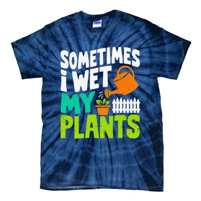 Sometimes I Wet My Plants Tie-Dye T-Shirt