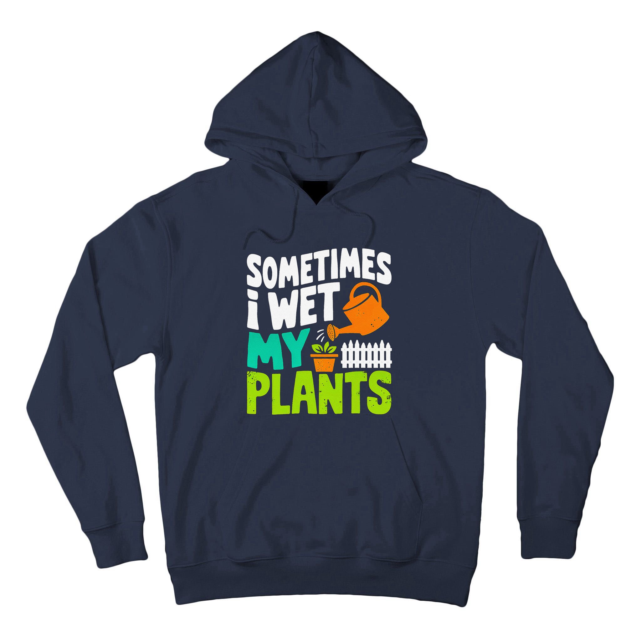 Sometimes I Wet My Plants Tall Hoodie