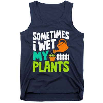 Sometimes I Wet My Plants Tank Top