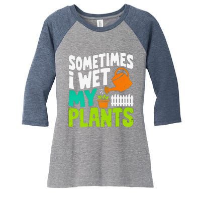 Sometimes I Wet My Plants Women's Tri-Blend 3/4-Sleeve Raglan Shirt