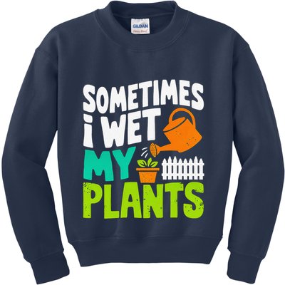Sometimes I Wet My Plants Kids Sweatshirt