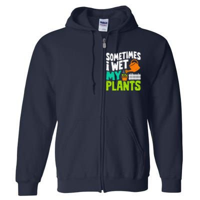 Sometimes I Wet My Plants Full Zip Hoodie