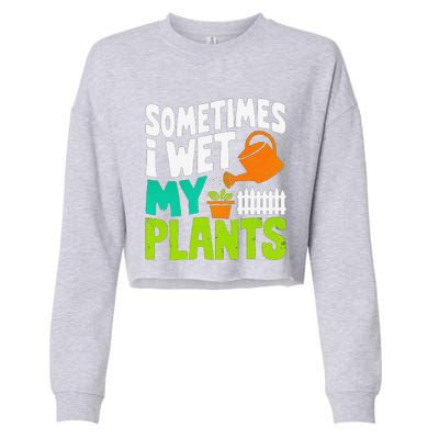 Sometimes I Wet My Plants Cropped Pullover Crew