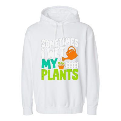 Sometimes I Wet My Plants Garment-Dyed Fleece Hoodie