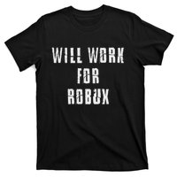 Saying I Will Work For Robux T-Shirt