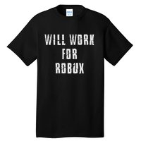 Saying I Will Work For Robux Tall T-Shirt