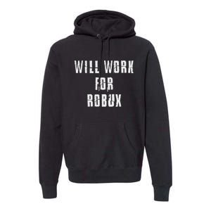 Saying I Will Work For Robux Premium Hoodie