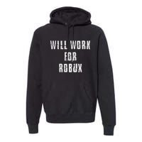 Saying I Will Work For Robux Premium Hoodie