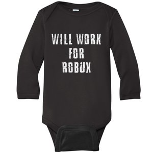 Saying I Will Work For Robux Baby Long Sleeve Bodysuit