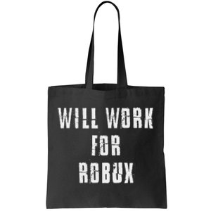 Saying I Will Work For Robux Tote Bag