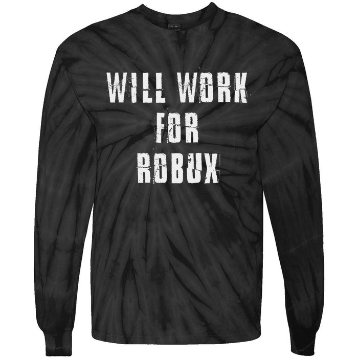 Saying I Will Work For Robux Tie-Dye Long Sleeve Shirt