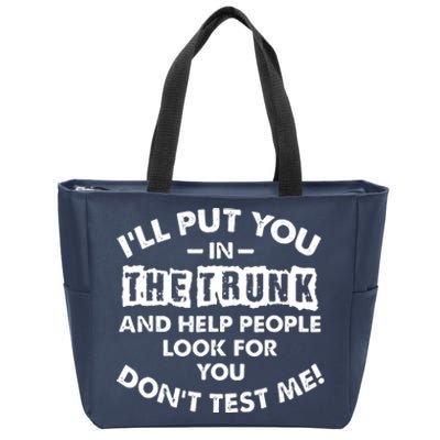 Sayings I Will Put You In A Trunk Zip Tote Bag