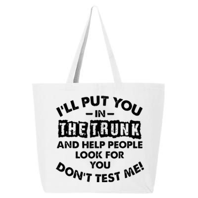 Sayings I Will Put You In A Trunk 25L Jumbo Tote