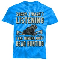 Sorry I Wasnt Listening Bear Hunter Bear Hunting Lover Gift Kids Tie-Dye T-Shirt