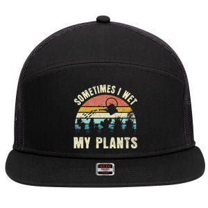 Sometimes I Wet My Plants Funny Hobby Gardening 7 Panel Mesh Trucker Snapback Hat